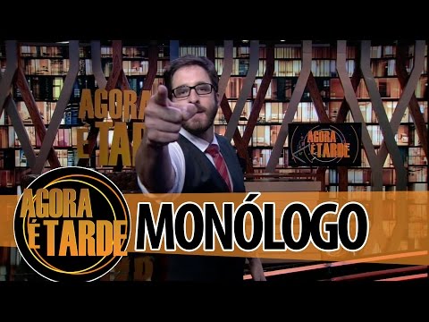 Monólogo - Programa Agora é Tarde - 04/09/2014