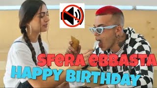 PARODIA Sfera Ebbasta :: Happy Birthday SENZA MUSICA