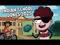 Indian School Jokes 2025 NOT YOUR TYPE