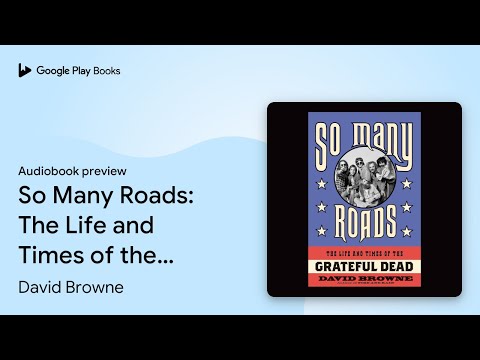 So Many Roads: The Life and Times of the… by David Browne · Audiobook preview