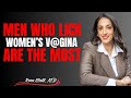 MEN WHO LICK WOMEN S VAGINA ARE THE MOST Rena Malik M D