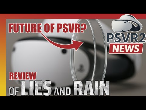 Sony Just Changed VR Again! New VR Lens Tech + Of Lies And Rain PSVR2 Review & Upcoming PSVR2 Games