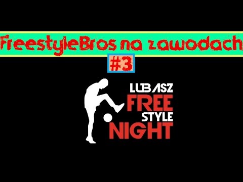 FreestyleBros na zawodach #3 - Lubasz Freestyle Night 2016