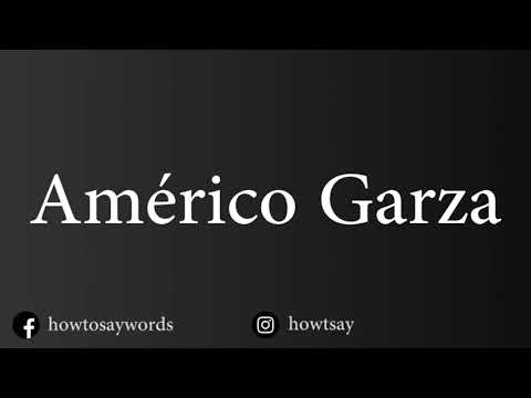 How To Pronounce Americo Garza