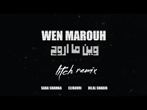 Litch X El Faouri X Bilal Shabib X Saba Shamaa - Wen Marouh (Remix) || وين ما اروح ريمكس