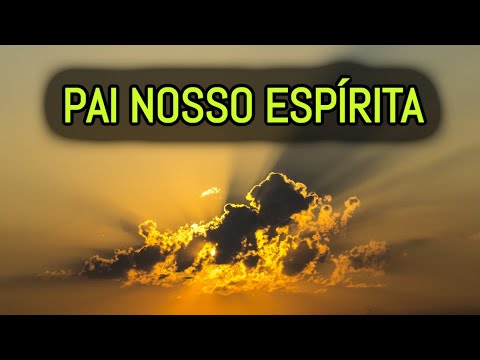 OUR FATHER PRAYER BASED ON THE GOSPEL ACCORDING TO SPIRITISM