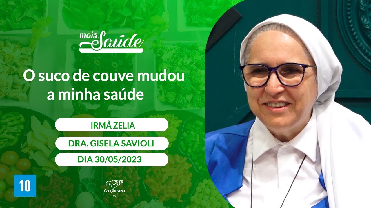 Mais Saúde - O suco de couve mudou minha saúde - Dra. Gisela Savioli e Ir. Zelia  (30/05/2023)