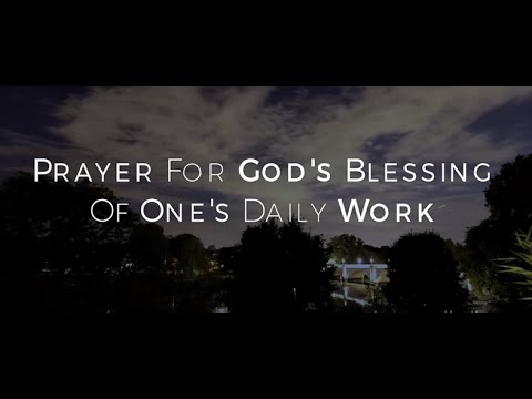 Click to Watch the Prayer for God's Blessing of One's Daily Work video Click to Watch the Prayer for God's Blessing of One's Daily Work video