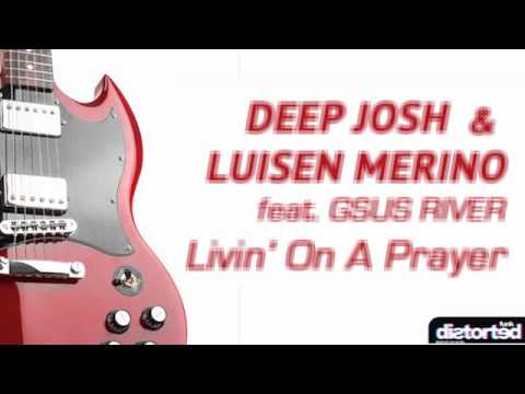 Deep Josh & Luisen Merino Feat Gsus River - Livin on a prayer (Distorted Funk Mix)