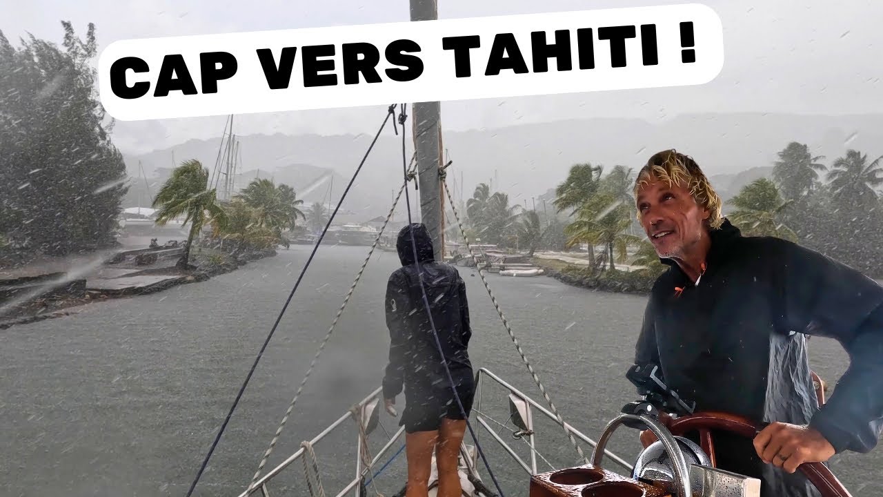 HEADING to TAHITI, last sail and anchorage before our return to Switzerland... #64