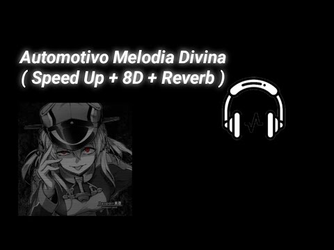 Automotivo Melodia Divina ( Speed Up + 8D + Reverb )