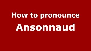 How to pronounce Ansonnaud