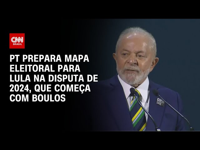 PT prepara mapa eleitoral para Lula na disputa de 2024, que começa com Boulos | BASTIDORES CNN