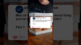 Part 1Men of reddit, what's the worst thing you've stuck your pickle into #reddit #funny #askreddit