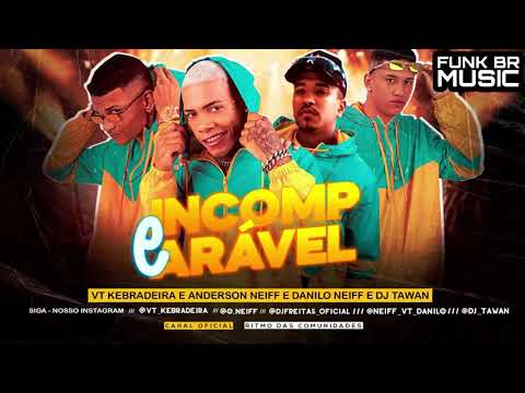 VT KEBRADEIRA E ANDERSON NEIFF E DANILO NEIFF E DJ TAWAN - É INCOMPARÁVEL