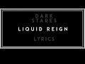 Dark Stares - Liquid Reign (Lyrics) 