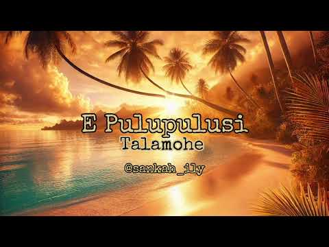 Talamohe - E Pulupulusi (sankah_ily cover)