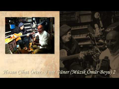 Hasan Cihat Örter  - Fuat Güner (Müzik Ömür Boyu) 2