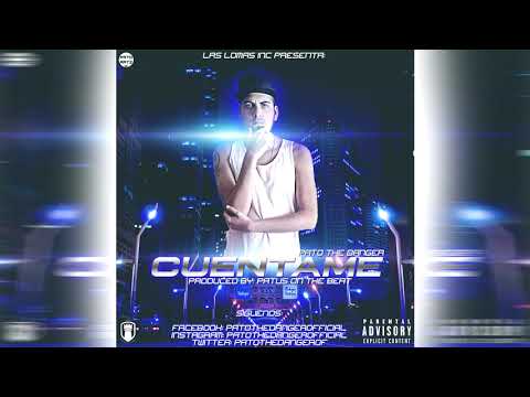 Pato The Danger - Cuentame (Prod. By Patus On The Beat)