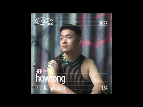HER 他 Transmission 134: howrøng
