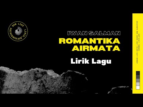 Romantika Airmata Iwan Salman  - LIRIK LAGU