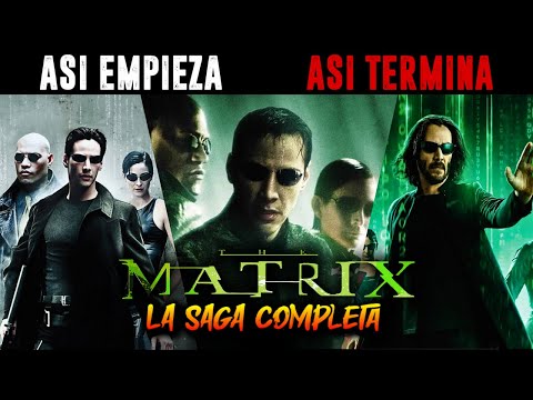 ASI EMPIEZA Y TERMINA THE MATRIX LA SAGA COMPLETA