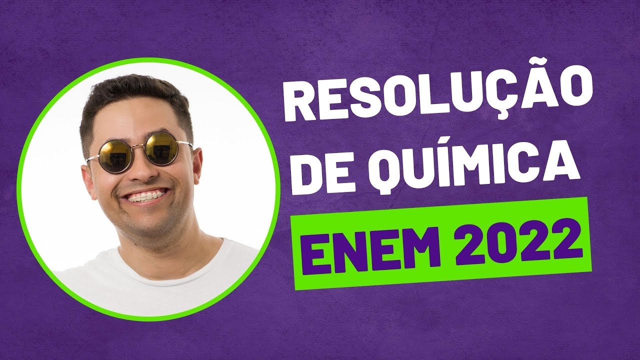 🧪 RESOLUÇÃO ENEM 2022 - QUÍMICA