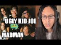 My First Listen to Ugly Kid Joe Madman Reaction
