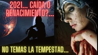 AÑO 2021 ... TODO CUANTO OCURRA PASARÁ (El Amanecer en la Tormenta) CAÍDA O DESPERTAR