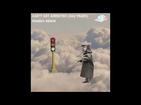 300 Years - Can't Get Arrested (Nimbus Remix)