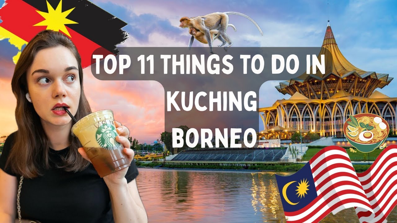 Top 11 Things to Do in Kuching, Sarawak - Borneo's Hidden Gem