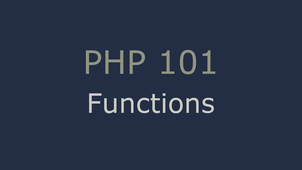 PHP 101 - Functions