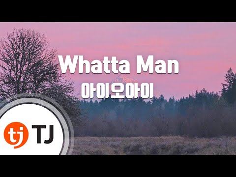 [TJ노래방] Whatta Man - 아이오아이 / TJ Karaoke