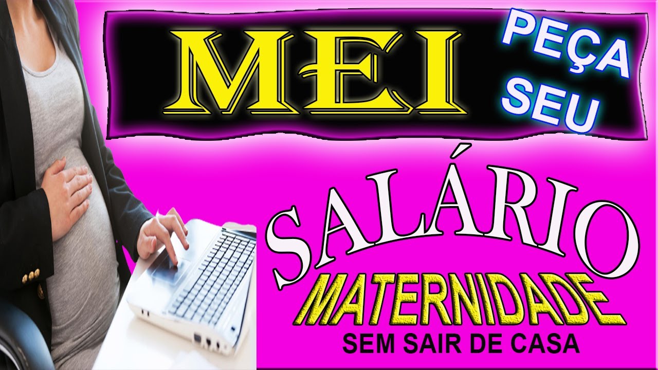 MEI - Como Solicitar Salário Maternidade em 2023 Como Micro Empreendedor Individual