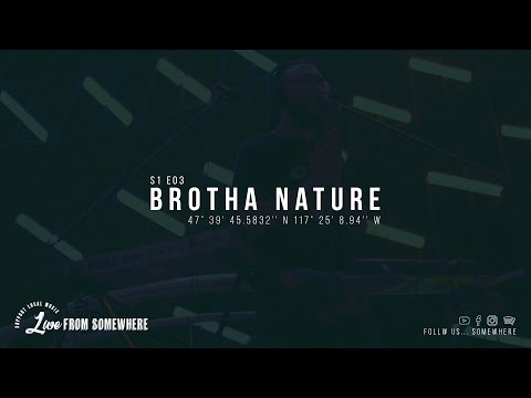 Live From Somewhere // S1 E03 - Brotha Nature