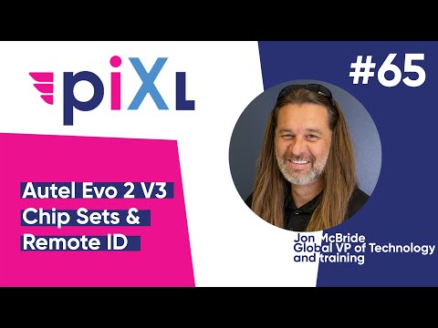 Autel EVO II V3, Chip Sets, and Remote I.D. - PiXL Drone Show #65