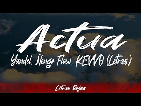 Yandel, Ñengo Flow, KEVVO - Actua (Lyrics / Letra) #WingLyrics