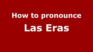 How to pronounce Las Eras