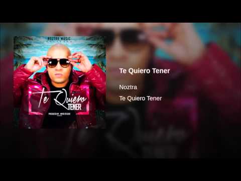 Noztra - Te Quiero Tener