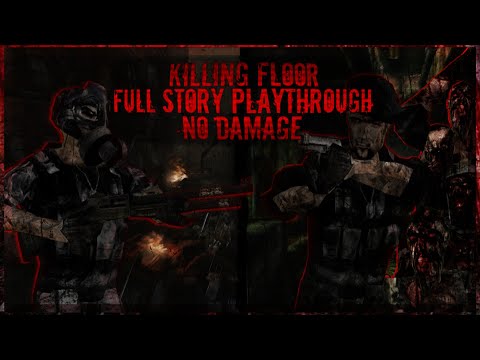 Killing Floor v1.0: Full Campaign No Damage