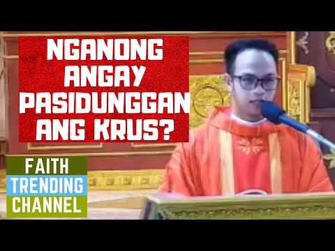 HOMILIYANG MA-INSPIRE GYUD KA: NGANONG ANGAY PASIDUNGGAN ANG KRUS?
