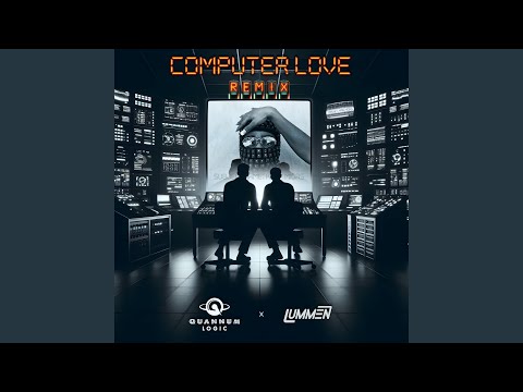 Computer Love (Quannum Logic & Lummen Remix)