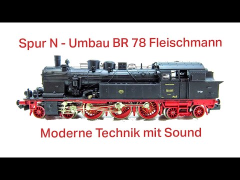 Geht doch: Einfacher Umbau einer BR 78 in Spur N auf Digital und Sound und modernem Motor!