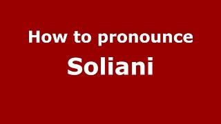 How to pronounce Soliani