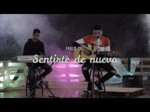 Fralis Joel - Sentirte de nuevo (Video oficial)