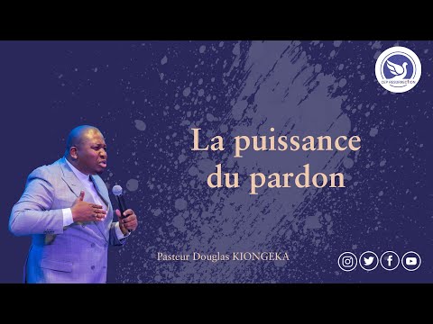 LA PUISSANCE DU PARDON - Pasteur Douglas KIONGEKA