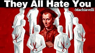 Why People Secretly Hate You (Even More Than You Realize) – Machiavelli