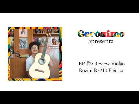 Gerônimo Apresenta | EP #2: Review do Violão Rx-210 Elétrico