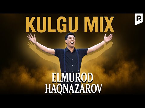 Elmurod Haqnazarov - Kulgu MIX (2 qism)