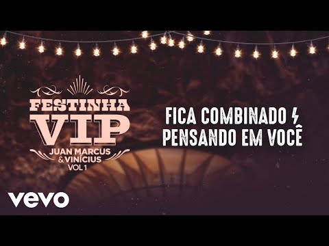 Juan Marcus & Vinícius - Fica Combinado / Pensando Em Você (Festinha Vip 1)